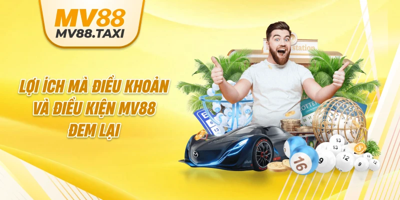 Lợi ích mà các điều khoản và điều kiện MV88 đem lại