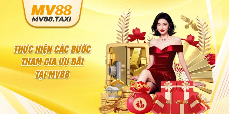Thực hiện các bước tham gia ưu đãi tại MV88